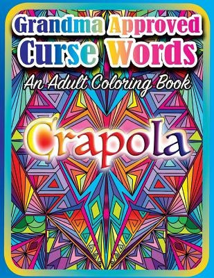 Grandma Approved Curse Words: An Adult Coloring Book Paperback Softpress Publishing
