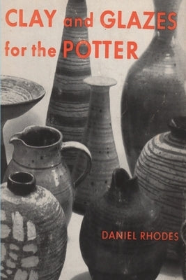 Clay and Glazes for the Potter Paperback Must Have Books