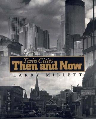 Twin Cities Then and Now Paperback Minnesota Historical Society Press