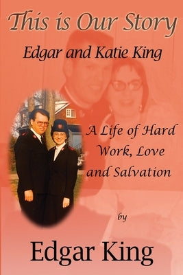 This is Our Story...Edgar and Katie King Paperback Plashmill Press