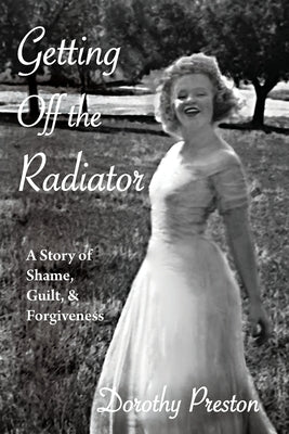 Getting Off the Radiator: A Story of Shame, Guilt, and Forgiveness Paperback Shanti Arts LLC