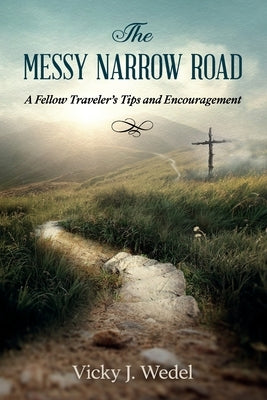 The Messy Narrow Road: A Fellow Traveler's Tips and Encouragement Paperback Redemption Press