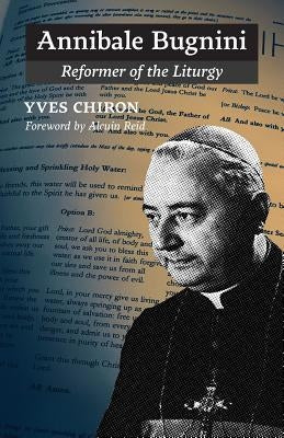 Annibale Bugnini: Reformer of the Liturgy Paperback Angelico Press