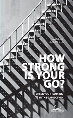 How Strong is Your Go?: Check Your Ranking in the Game of Go Paperback Brett Und Stein Verlag