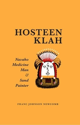 Hosteen Klah: Navaho Medicine Man and Sand Painter Volume 73 Paperback University of Oklahoma Press