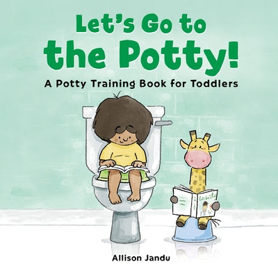 Let's Go to the Potty!: A Potty Training Book for Toddlers Paperback Callisto Kids