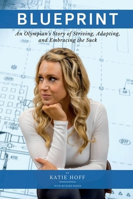 Blueprint: An Olympian's Story of Striving, Adapting, and Embracing the Suck Paperback CG Sports Publishing