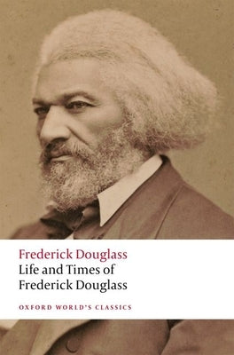 Life and Times of Frederick Douglass: Written by Himself Paperback Oxford University Press, USA