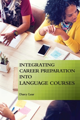 Integrating Career Preparation into Language Courses Paperback Georgetown University Press