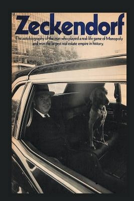 Zeckendorf: The autobiograpy of the man who played a real-life game of Monopoly and won the largest real estate empire in history. Paperback Parker Publishing