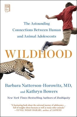 Wildhood: The Astounding Connections Between Human and Animal Adolescents Paperback Scribner Book Company