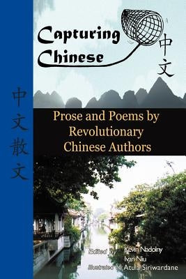 Capturing Chinese Stories: Prose and Poems by Revolutionary Chinese Authors Including Lu Xun, Hu Shi, Zhu Ziqing, Zhou Zuoren, and Lin Yutang Paperback Capturing Chinese Publications