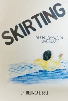 Skirting: Your "Who" is overdue! Paperback Xulon Press