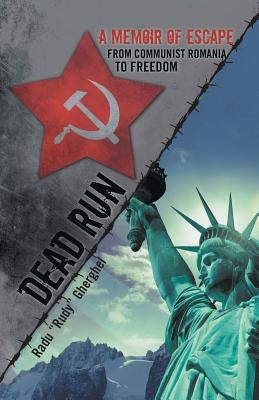 Dead Run: A Memoir of Escape from Communist Romania to Freedom Paperback iUniverse