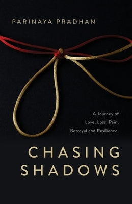 Chasing Shadows: A Journey of Love, Loss, Pain, Betrayal and Resilience Paperback Palmetto Publishing
