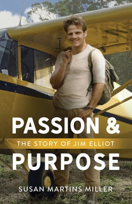 Passion and Purpose: The Story of Jim Elliot Paperback Barbour Publishing