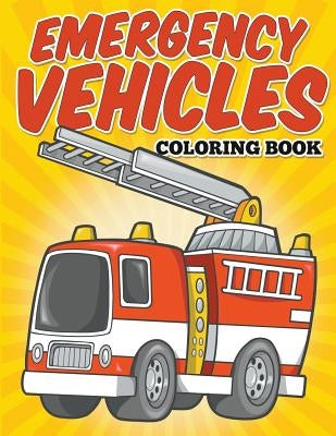 Emergency Vehicles Coloring Book: Kids Coloring Books Bryoneer Publishing