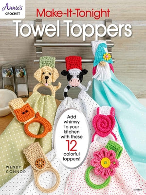 Make-It-Tonight: Towel Toppers Paperback Annies