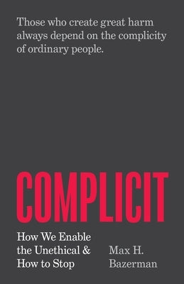 Complicit: How We Enable the Unethical and How to Stop Paperback Princeton University Press