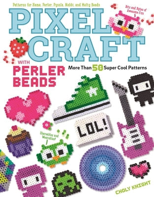 Pixel Craft with Perler Beads: More Than 50 Super Cool Patterns: Patterns for Hama, Perler, Pyssla, Nabbi, and Melty Beads Paperback Design Originals