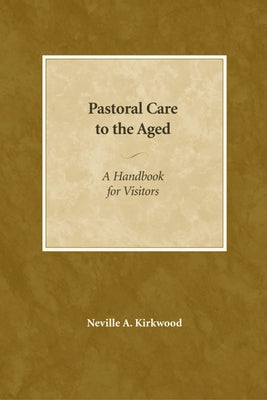 Pastoral Care to the Aged: A Handbook for Visitors Paperback Morehouse Publishing