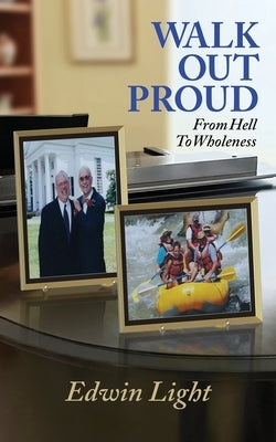 Walk Out Proud: From Hell to Wholeness Paperback Edwin H Light