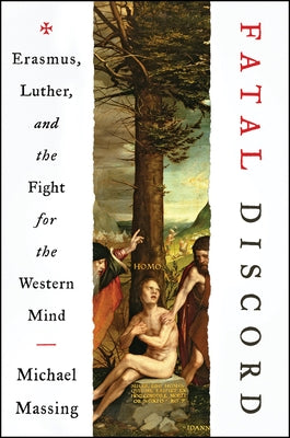 Fatal Discord: Erasmus, Luther, and the Fight for the Western Mind Paperback Harper Perennial