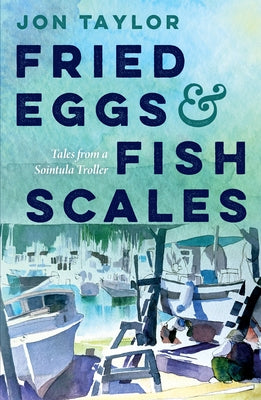 Fried Eggs and Fish Scales: Tales from a Sointula Troller Paperback Harbour Publishing