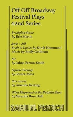 Off Off Broadway Festival Plays, 42nd Series Paperback Samuel French, Inc.