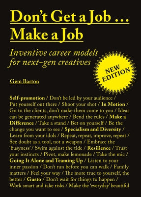 Don't Get a Job...Make a Job New Edition: Inventive Career Models for Next-Gen Creatives Paperback Laurence King