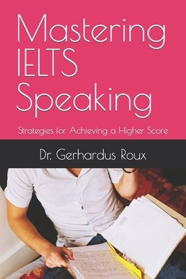 Mastering IELTS Speaking: Strategies for Achieving a Higher Score Paperback Independently Published