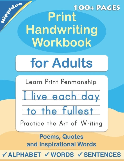 Print Handwriting Workbook for Adults: Improve your printing handwriting & practice print penmanship workbook for adults by Hippidoo