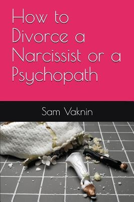 How to Divorce a Narcissist or a Psychopath Paperback Independently Published