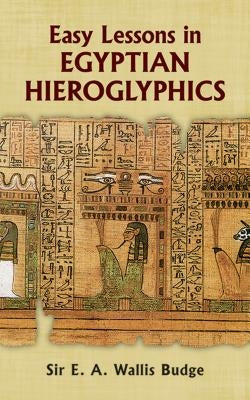 Easy Lessons in Egyptian Hieroglyphics Dover Publications