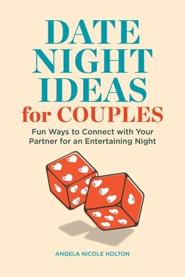 Date Night Ideas for Couples: Fun Ways to Connect with Your Partner for an Entertaining Night Paperback Rockridge Press