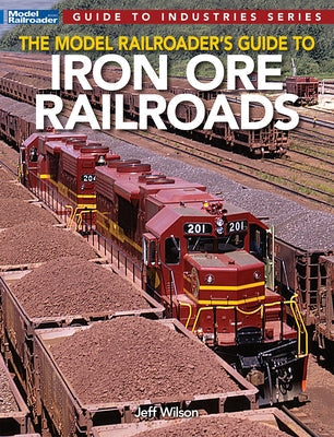 Model Railroader's Guide to Iron Ore Railroads Paperback Kalmbach Media