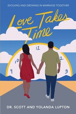 Love Takes Time: Evolving and growing in marriage together Paperback Sims Publishing Group, LLC