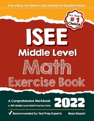 ISEE Middle Level Math Exercise Book: A Comprehensive Workbook + ISEE Middle Level Math Practice Tests Paperback Effortless Math Education