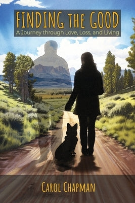 Finding the Good: A Journey through Love, Loss, and Living Paperback Sidekick Press