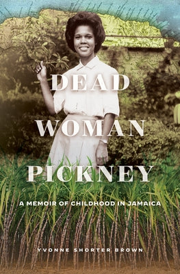 Dead Woman Pickney: A Memoir of Childhood in Jamaica Paperback Wilfrid Laurier University Press