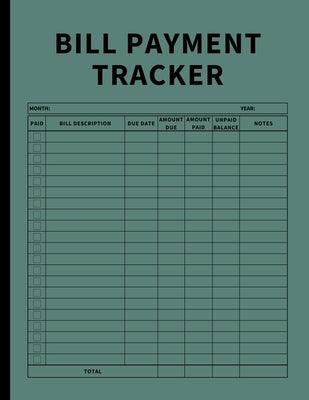 Bill Payment Tracker: Invoices Monthly Organizer and Annual Report for Small Business, Self Employed, and Personal Finance (Green) Paperback Zara Roberts