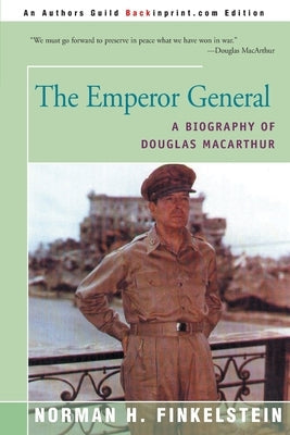 The Emperor General: A Biography of Douglas MacArthur Paperback iUniverse