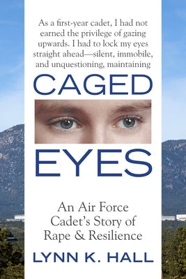 Caged Eyes: An Air Force Cadet's Story of Rape and Resilience Paperback Beacon Press