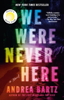 We Were Never Here: Reese's Book Club by Bartz, Andrea