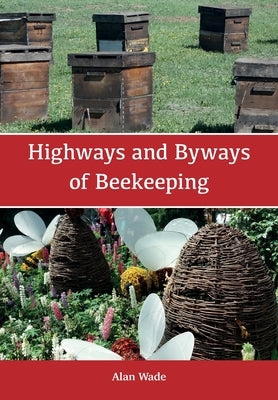 Highways and Byways of Beekeeping Paperback Northern Bee Books