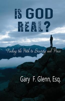 IS GOD REAL? Finding the Path to Security and Peace Paperback Olive Press Publisher