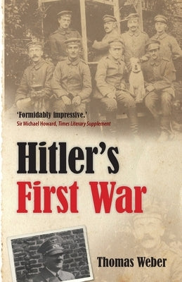 Hitler's First War: Adolf Hitler, the Men of the List Regiment, and the First World War Paperback Oxford University Press, USA