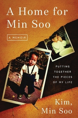 A Home for Min Soo: Putting Together the Pieces of My Life Paperback Fourth One Publishing