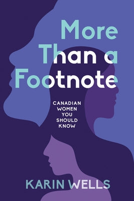 More Than a Footnote: Canadian Women You Should Know Paperback Second Story Press