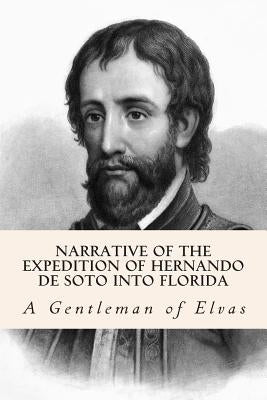 Narrative of the expedition of Hernando de Soto into Florida Paperback Createspace Independent Publishing Platform